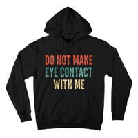 Do Not Make Eye Contact With Me Funny Saying Sarcastic Tall Hoodie