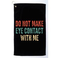 Do Not Make Eye Contact With Me Funny Saying Sarcastic Golf Towel