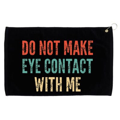 Do Not Make Eye Contact With Me Funny Saying Sarcastic Grommeted Golf Towel