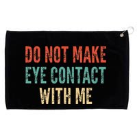 Do Not Make Eye Contact With Me Funny Saying Sarcastic Grommeted Golf Towel