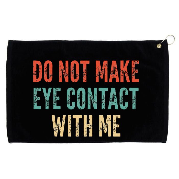 Do Not Make Eye Contact With Me Funny Saying Sarcastic Grommeted Golf Towel
