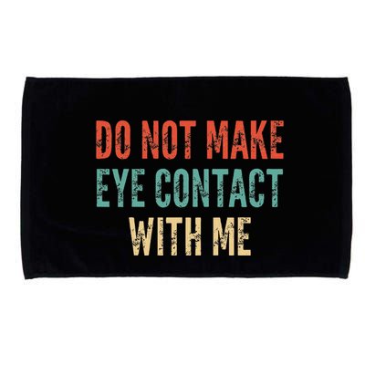 Do Not Make Eye Contact With Me Funny Saying Sarcastic Microfiber Hand Towel