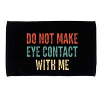 Do Not Make Eye Contact With Me Funny Saying Sarcastic Microfiber Hand Towel