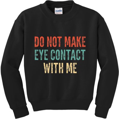 Do Not Make Eye Contact With Me Funny Saying Sarcastic Kids Sweatshirt