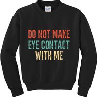 Do Not Make Eye Contact With Me Funny Saying Sarcastic Kids Sweatshirt