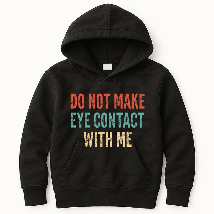 Do Not Make Eye Contact With Me Funny Saying Sarcastic Kids Hoodie
