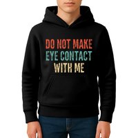 Do Not Make Eye Contact With Me Funny Saying Sarcastic Kids Hoodie