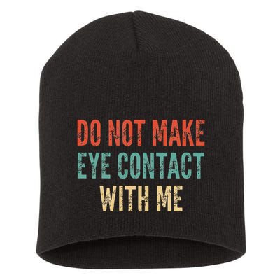 Do Not Make Eye Contact With Me Funny Saying Sarcastic Short Acrylic Beanie