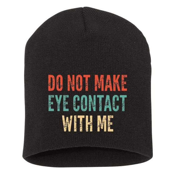 Do Not Make Eye Contact With Me Funny Saying Sarcastic Short Acrylic Beanie