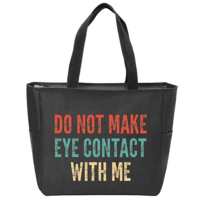 Do Not Make Eye Contact With Me Funny Saying Sarcastic Zip Tote Bag