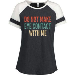 Do Not Make Eye Contact With Me Funny Saying Sarcastic Enza Ladies Jersey Colorblock Tee