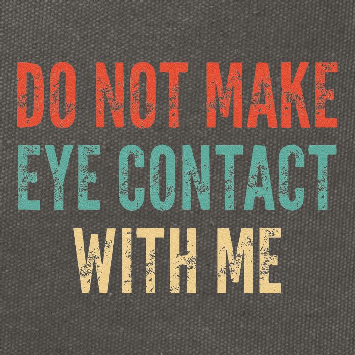 Do Not Make Eye Contact With Me Funny Saying Sarcastic Cotton Canvas Backpack