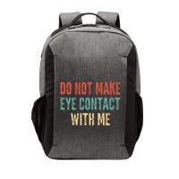 Do Not Make Eye Contact With Me Funny Saying Sarcastic Vector Backpack