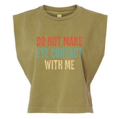 Do Not Make Eye Contact With Me Funny Saying Sarcastic Garment-Dyed Women's Muscle Tee