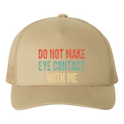 Do Not Make Eye Contact With Me Funny Saying Sarcastic Yupoong Adult 5-Panel Trucker Hat
