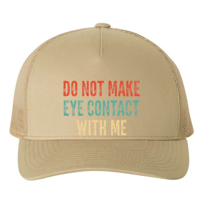 Do Not Make Eye Contact With Me Funny Saying Sarcastic Yupoong Adult 5-Panel Trucker Hat