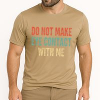 Do Not Make Eye Contact With Me Funny Saying Sarcastic Performance Shirt