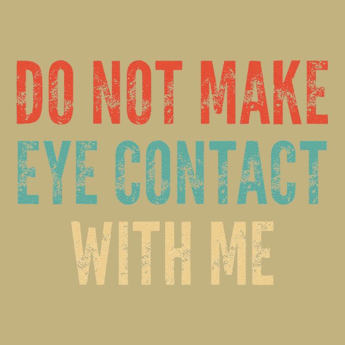 Do Not Make Eye Contact With Me Funny Saying Sarcastic Performance Shirt