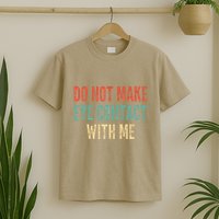 Do Not Make Eye Contact With Me Funny Saying Sarcastic T-Shirt