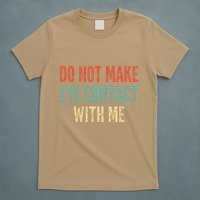 Do Not Make Eye Contact With Me Funny Saying Sarcastic T-Shirt