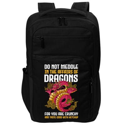 Do Not Meddle In The Affairs Of Dragons For You Are Crunchy Impact Tech Backpack