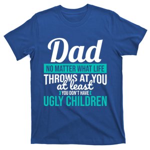 Dad No Matter What Life Throws At You Funny Fathers Day Gift T-Shirt