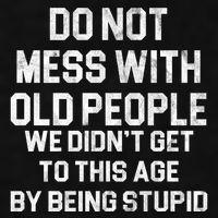 Do Not Mess With Old People We Didn't Get To This Age By Being Stupid Ladies PosiCharge Tri-Blend Wicking Tank