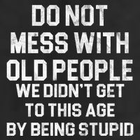 Do Not Mess With Old People We Didn't Get To This Age By Being Stupid Beanie