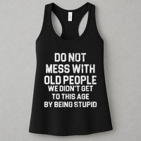Do Not Mess With Old People We Didn't Get To This Age By Being Stupid Womens Tank Top