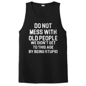 Do Not Mess With Old People We Didn't Get To This Age By Being Stupid PosiCharge Competitor Tank