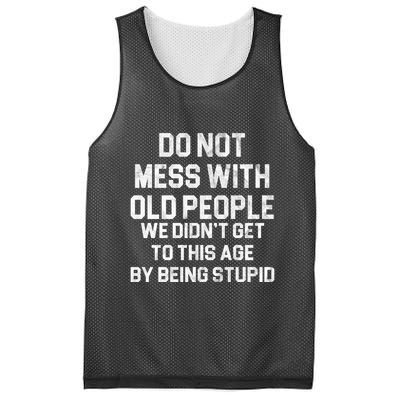 Do Not Mess With Old People We Didn't Get To This Age By Being Stupid Mesh Reversible Basketball Jersey Tank