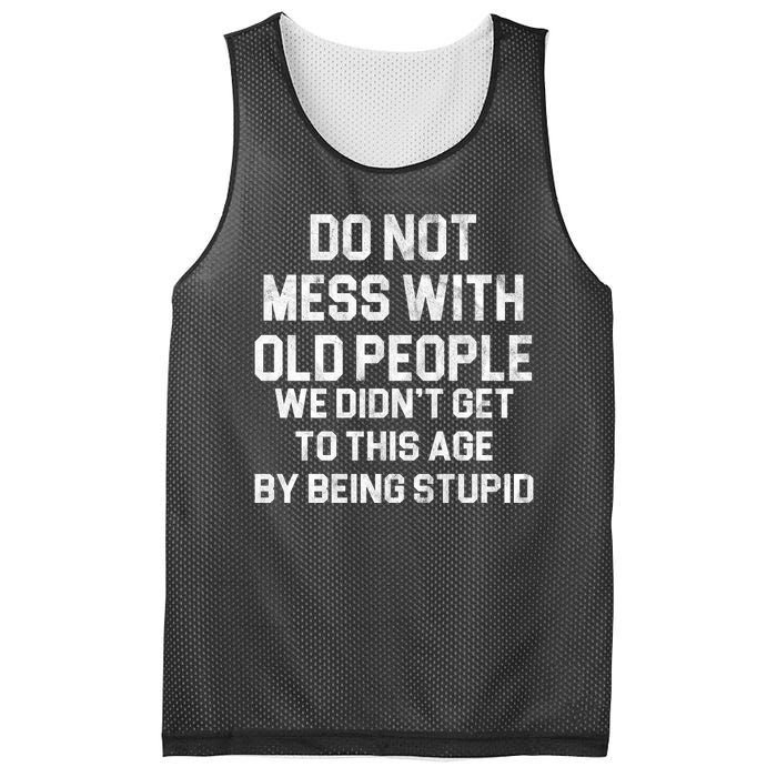 Do Not Mess With Old People We Didn't Get To This Age By Being Stupid Mesh Reversible Basketball Jersey Tank