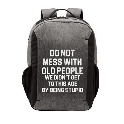 Do Not Mess With Old People We Didn't Get To This Age By Being Stupid Vector Backpack
