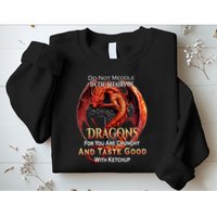 Do Not Meddle In The Affairs Of Dragons Fantasy Sweatshirt