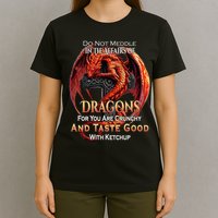 Do Not Meddle In The Affairs Of Dragons Fantasy T-Shirt