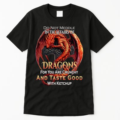 Do Not Meddle In The Affairs Of Dragons Fantasy Tall T-Shirt