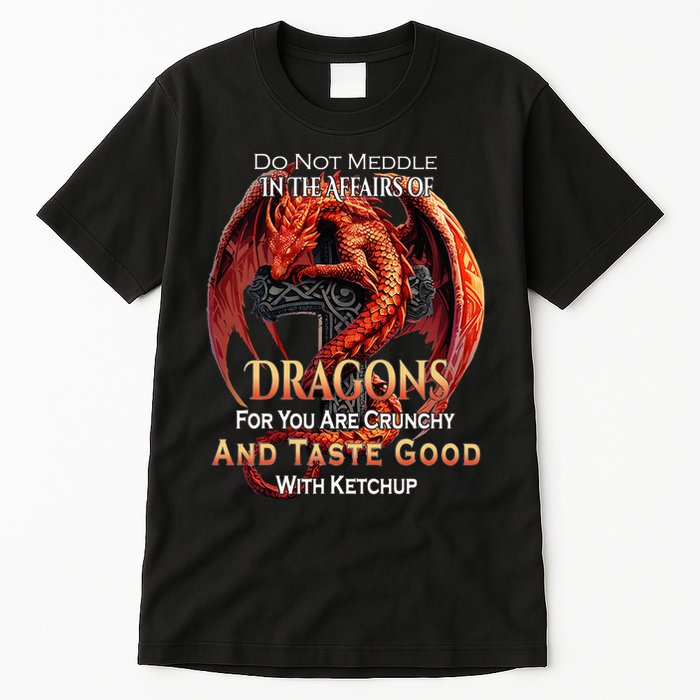 Do Not Meddle In The Affairs Of Dragons Fantasy Tall T-Shirt