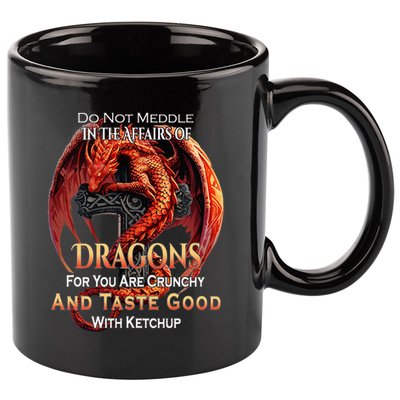 Do Not Meddle In The Affairs Of Dragons Fantasy 11oz C Handle Ceramic Mug