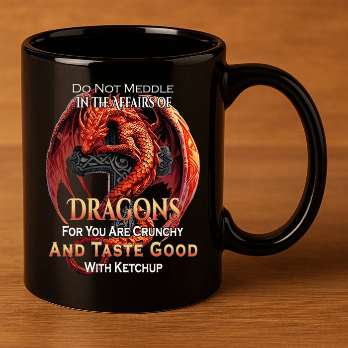 Do Not Meddle In The Affairs Of Dragons Fantasy 11oz C Handle Ceramic Mug