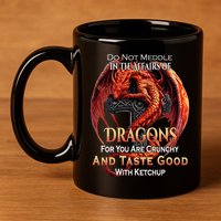 Do Not Meddle In The Affairs Of Dragons Fantasy 11oz C Handle Ceramic Mug