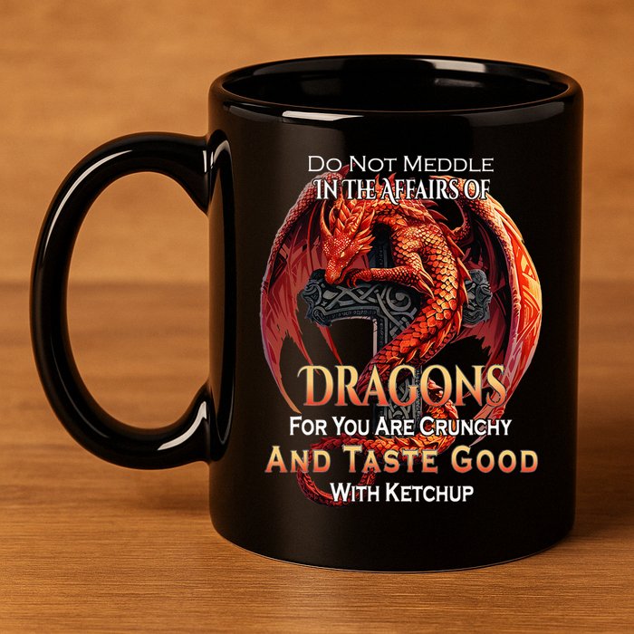 Do Not Meddle In The Affairs Of Dragons Fantasy 11oz C Handle Ceramic Mug