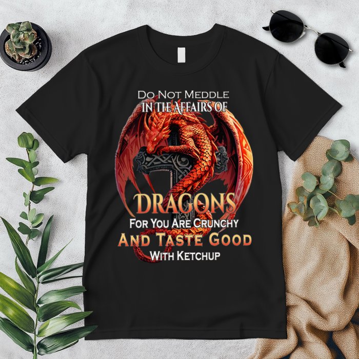 Do Not Meddle In The Affairs Of Dragons Fantasy Premium T-Shirt