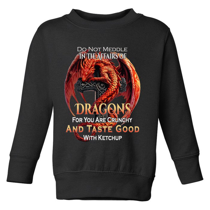 Do Not Meddle In The Affairs Of Dragons Fantasy Toddler Sweatshirt