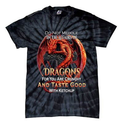 Do Not Meddle In The Affairs Of Dragons Fantasy Tie-Dye T-Shirt