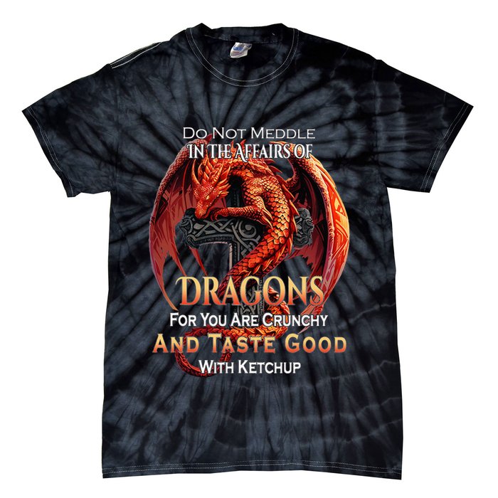 Do Not Meddle In The Affairs Of Dragons Fantasy Tie-Dye T-Shirt
