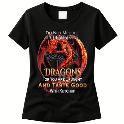 Do Not Meddle In The Affairs Of Dragons Fantasy Womens T-Shirt