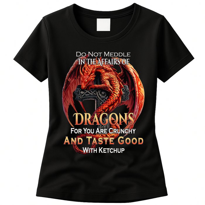 Do Not Meddle In The Affairs Of Dragons Fantasy Womens T-Shirt