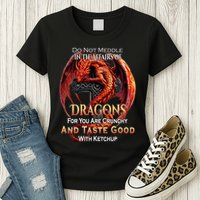 Do Not Meddle In The Affairs Of Dragons Fantasy Womens T-Shirt