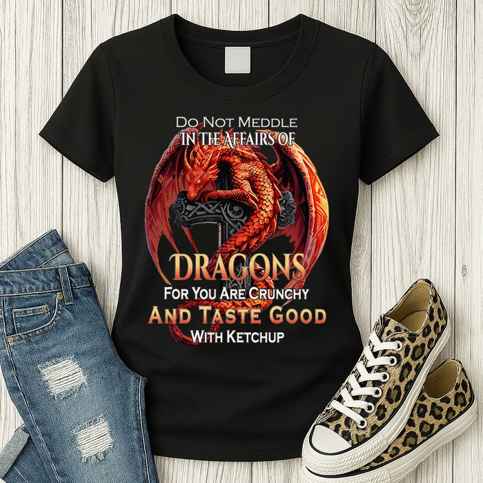 Do Not Meddle In The Affairs Of Dragons Fantasy Womens T-Shirt