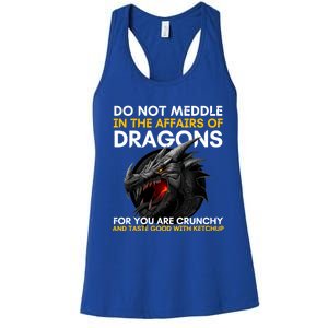 Do Not Meddle In The Affairs Of Dragons For You Are Crunchy Women's Racerback Tank